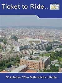 Ticket to Ride No.123 EC Cabride+ Wien Sudbahnhof to Breclav (70 mins)